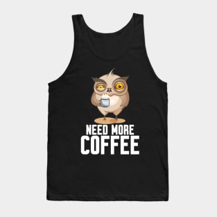 need my coffee Tank Top